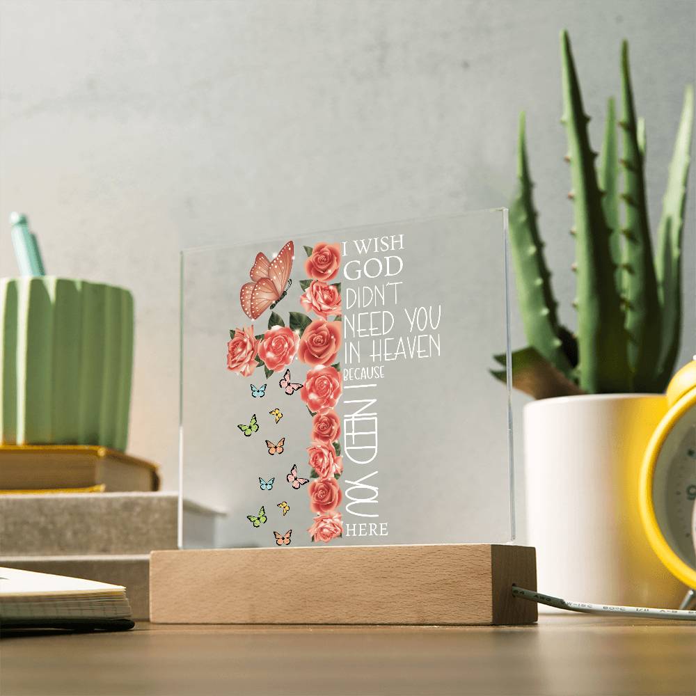 I Need You Here Memorial Acrylic Plaque