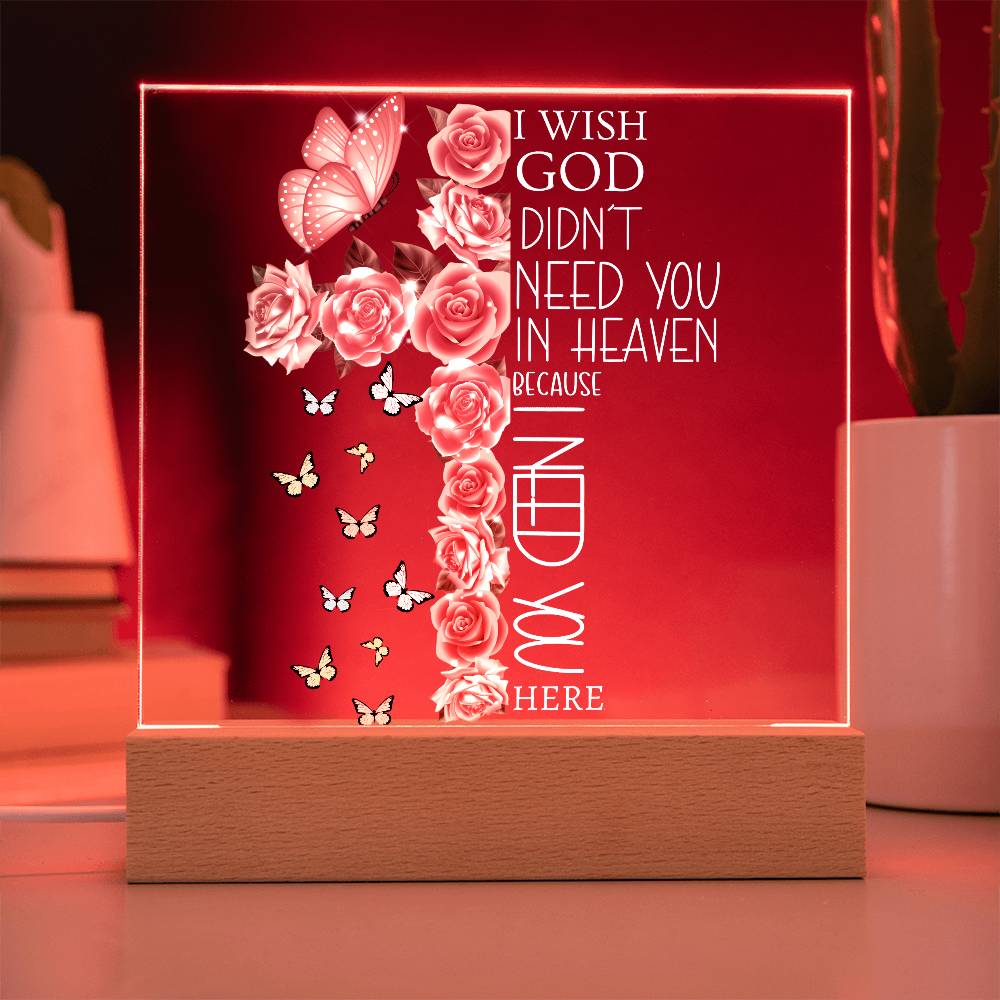 I Need You Here Memorial Acrylic Plaque