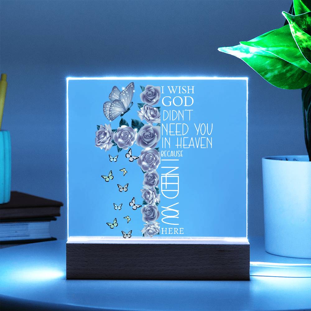 I Need You Here Memorial Acrylic Plaque