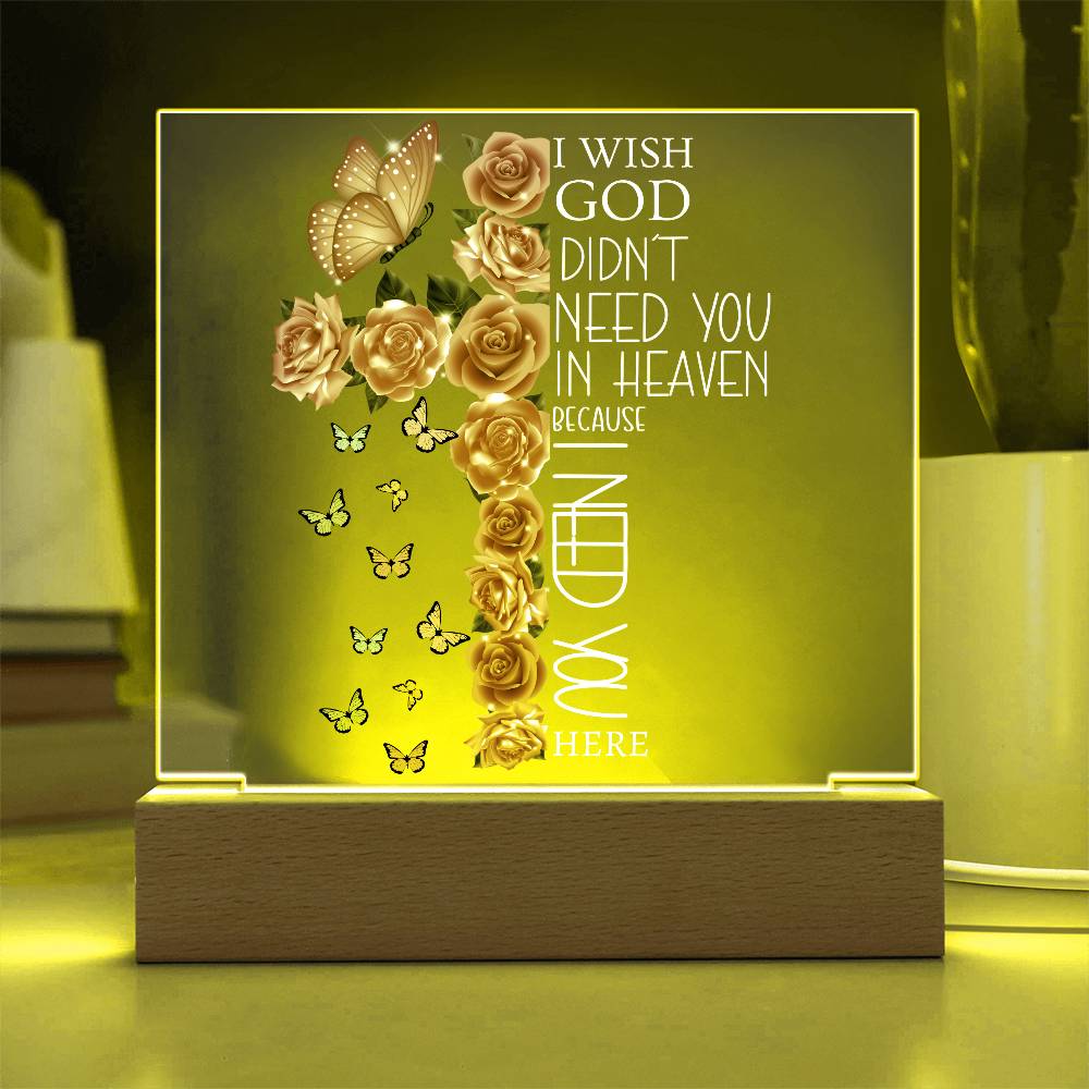 I Need You Here Memorial Acrylic Plaque