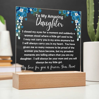 To My Amazing Daughter - Always Be My Little Girl  Acrylic Plaque