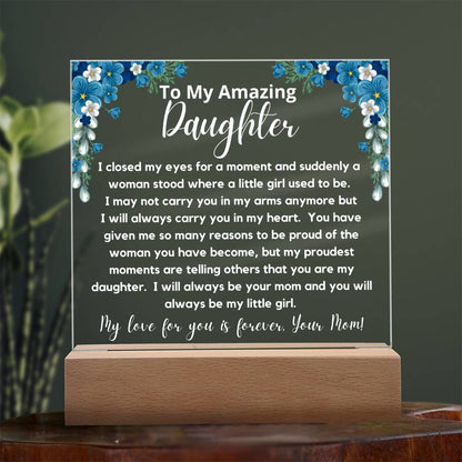 To My Amazing Daughter - Always Be My Little Girl  Acrylic Plaque