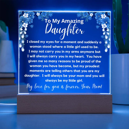 To My Amazing Daughter - Always Be My Little Girl  Acrylic Plaque