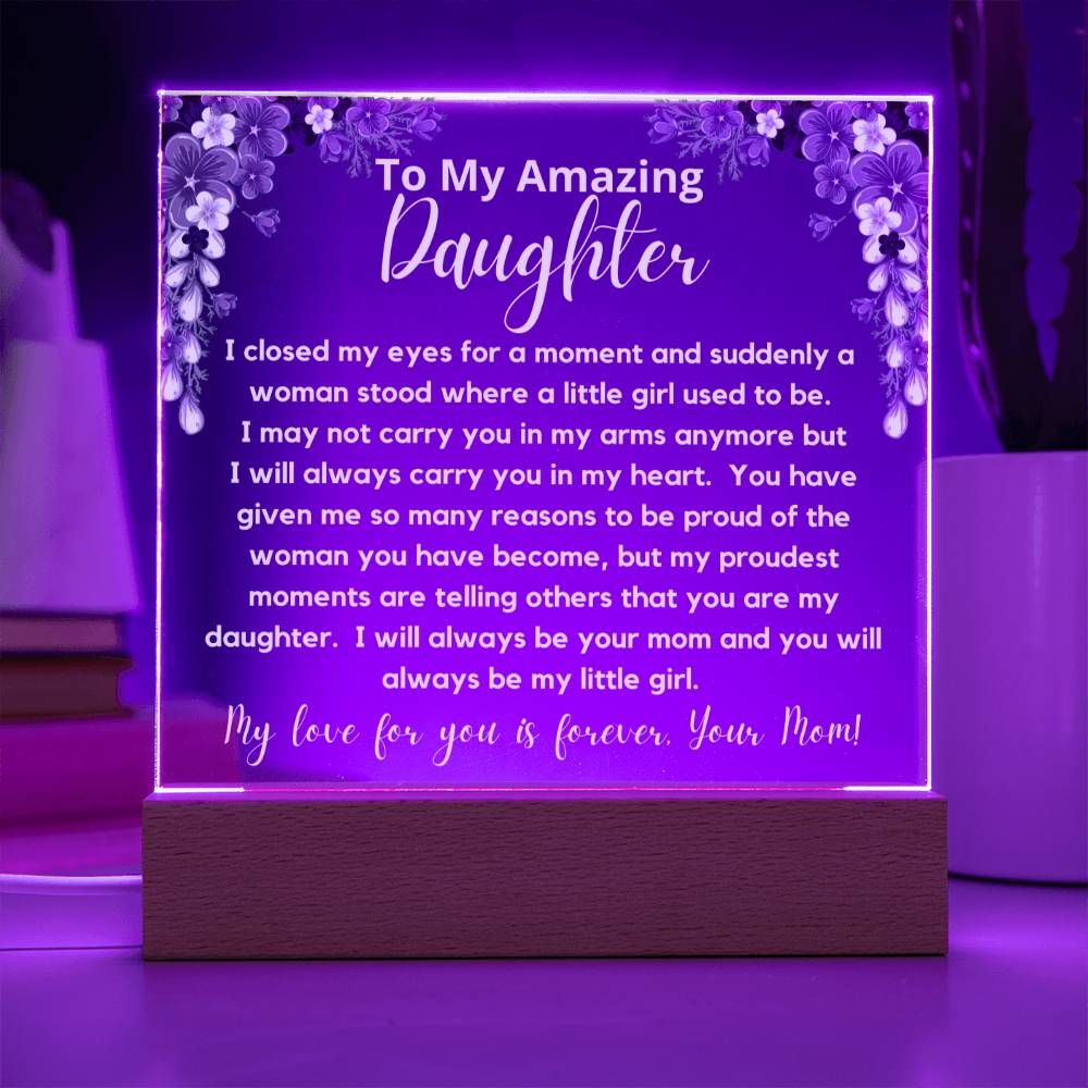 To My Amazing Daughter - Always Be My Little Girl  Acrylic Plaque