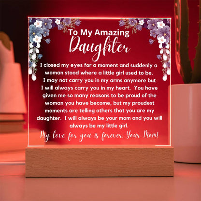 To My Amazing Daughter - Always Be My Little Girl  Acrylic Plaque