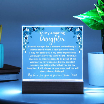 To My Amazing Daughter - Always Be My Little Girl  Acrylic Plaque