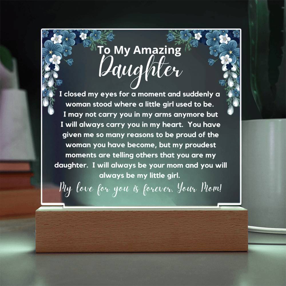 To My Amazing Daughter - Always Be My Little Girl  Acrylic Plaque