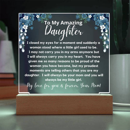 To My Amazing Daughter - Always Be My Little Girl  Acrylic Plaque