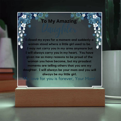 To My Amazing Daughter - Always Be My Little Girl Acrylic Plaque