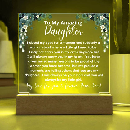 To My Amazing Daughter - Always Be My Little Girl  Acrylic Plaque