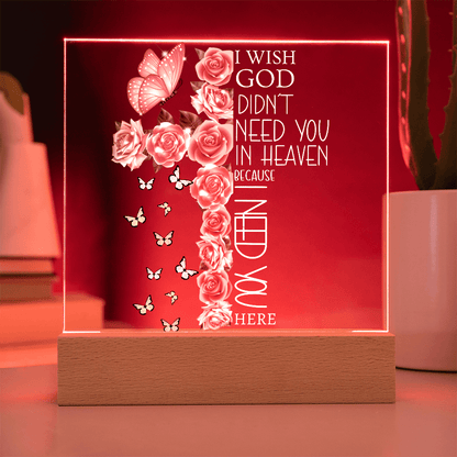I Need You Here Memorial Acrylic Plaque